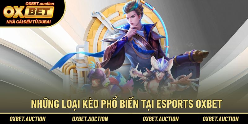 Những loại kèo phổ biến tại Esports OXBET