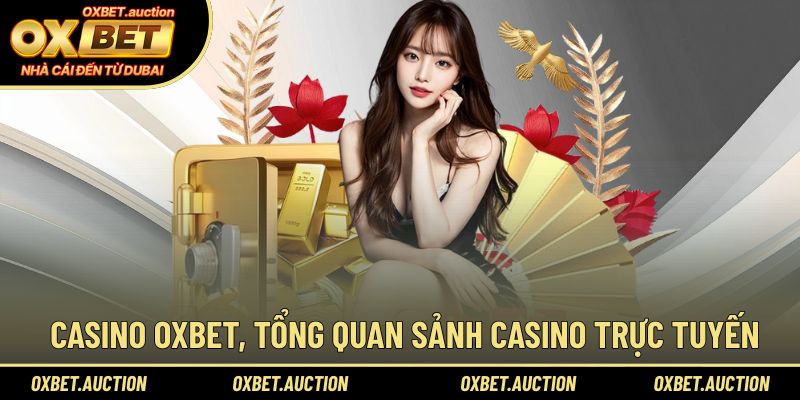 Casino OXBET, tổng quan sảnh casino trực tuyến dễ tiếp cận