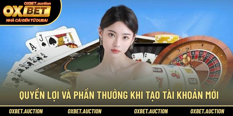 Quyền lợi và phần thưởng khi tạo tài khoản mới